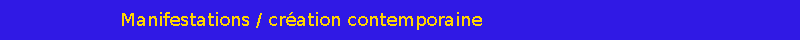 Manifestations / création contemporaine